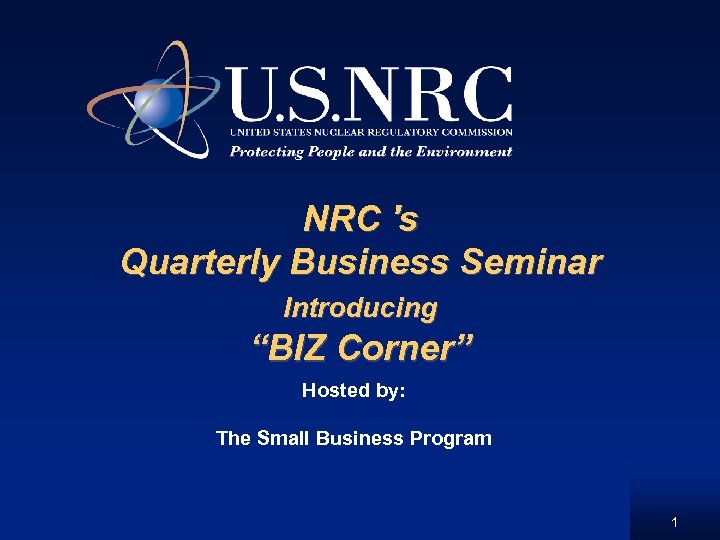 NRC 's Quarterly Business Seminar Introducing “BIZ Corner” Hosted by: The Small Business Program