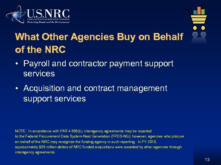 What Other Agencies Buy on Behalf of the NRC • Payroll and contractor payment