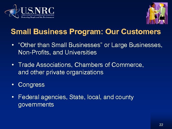 Small Business Program: Our Customers • “Other than Small Businesses” or Large Businesses, Non-Profits,