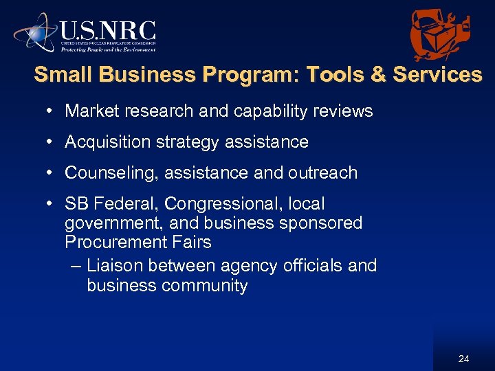 Small Business Program: Tools & Services • Market research and capability reviews • Acquisition