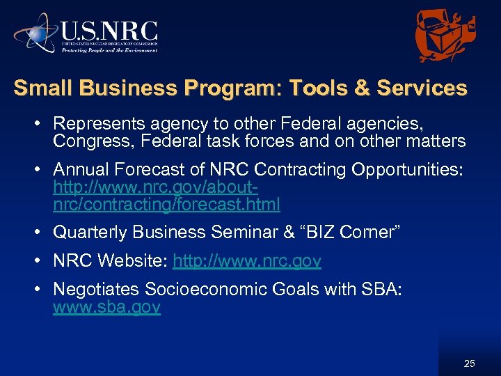 Small Business Program: Tools & Services • Represents agency to other Federal agencies, Congress,