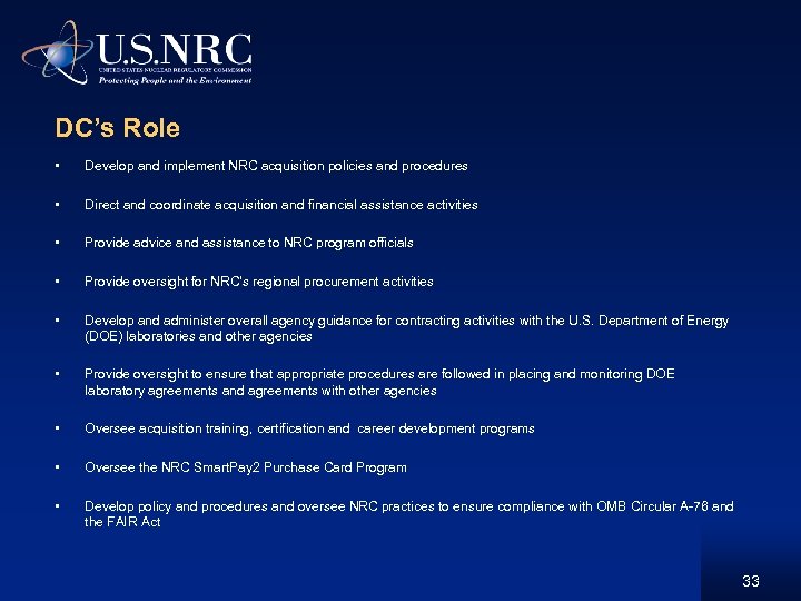 DC’s Role • Develop and implement NRC acquisition policies and procedures • Direct and