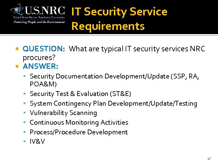 IT Security Service Requirements QUESTION: What are typical IT security services NRC procures? ANSWER: