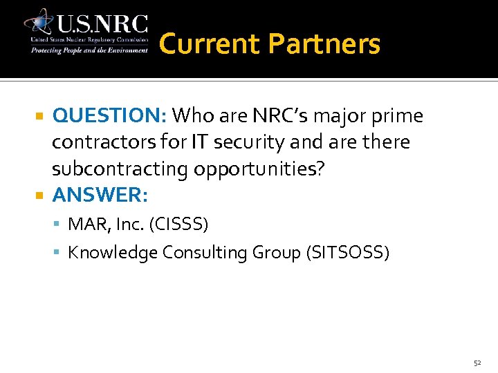 Current Partners QUESTION: Who are NRC’s major prime contractors for IT security and are