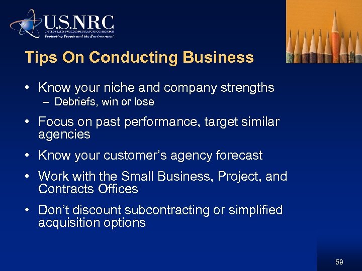 Tips On Conducting Business • Know your niche and company strengths – Debriefs, win
