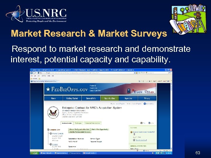 Market Research & Market Surveys Respond to market research and demonstrate interest, potential capacity