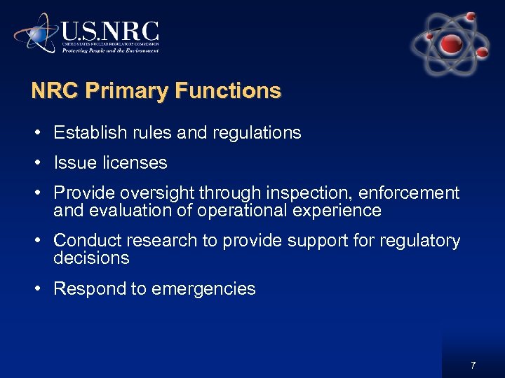 NRC Primary Functions • Establish rules and regulations • Issue licenses • Provide oversight