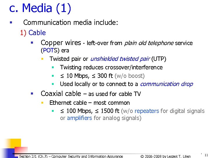 c. Media (1) § Communication media include: 1) Cable § Copper wires - left-over