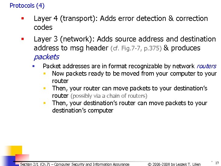 Protocols (4) § Layer 4 (transport): Adds error detection & correction codes § Layer
