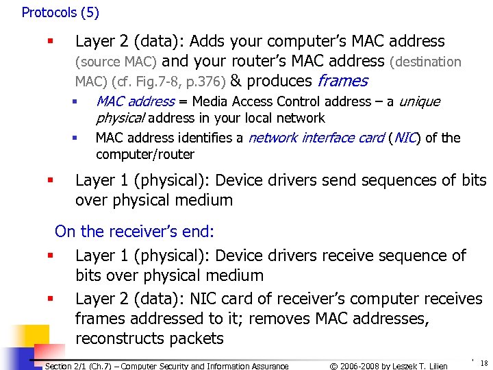Protocols (5) § Layer 2 (data): Adds your computer’s MAC address (source MAC) and