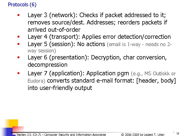 Protocols (6) § § § Layer 3 (network): Checks if packet addressed to it;
