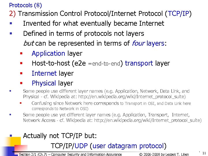 Protocols (8) 2) Transmission Control Protocol/Internet Protocol (TCP/IP) § Invented for what eventually became