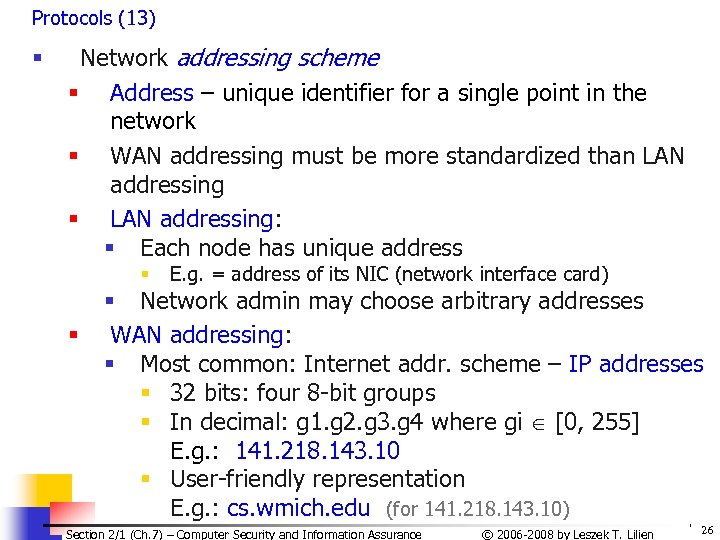 Protocols (13) § Network addressing scheme § Address – unique identifier for a single