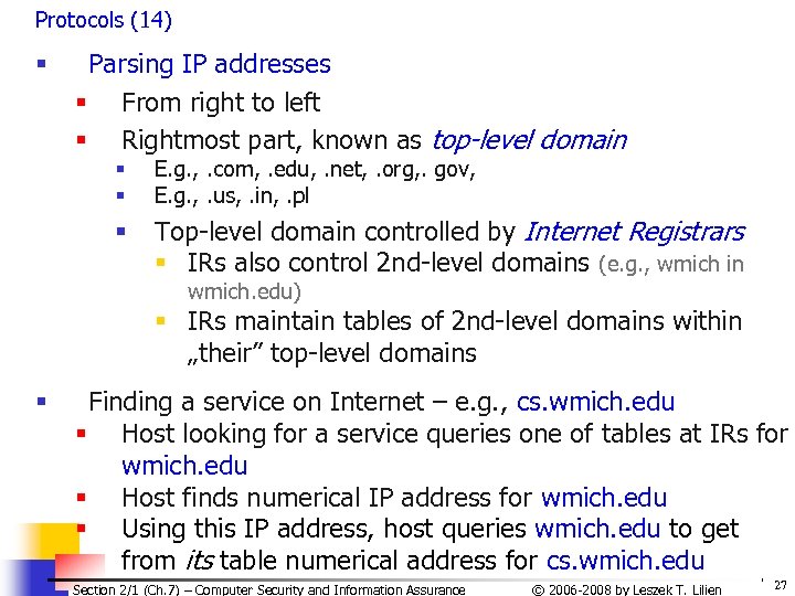Protocols (14) § Parsing IP addresses § From right to left § Rightmost part,