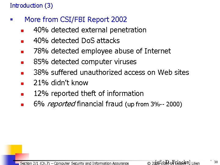 Introduction (3) § More from CSI/FBI Report 2002 n 40% detected external penetration n