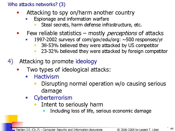 Who attacks networks? (3) § Attacking to spy on/harm another country § § Few