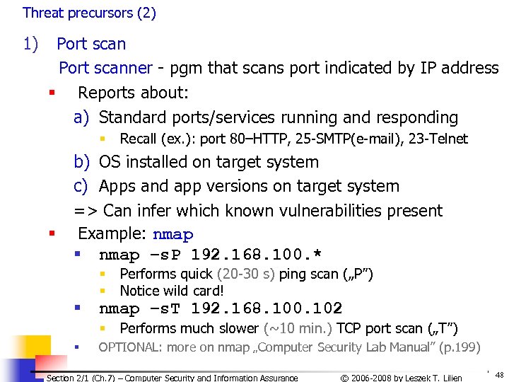 Threat precursors (2) 1) Port scanner - pgm that scans port indicated by IP