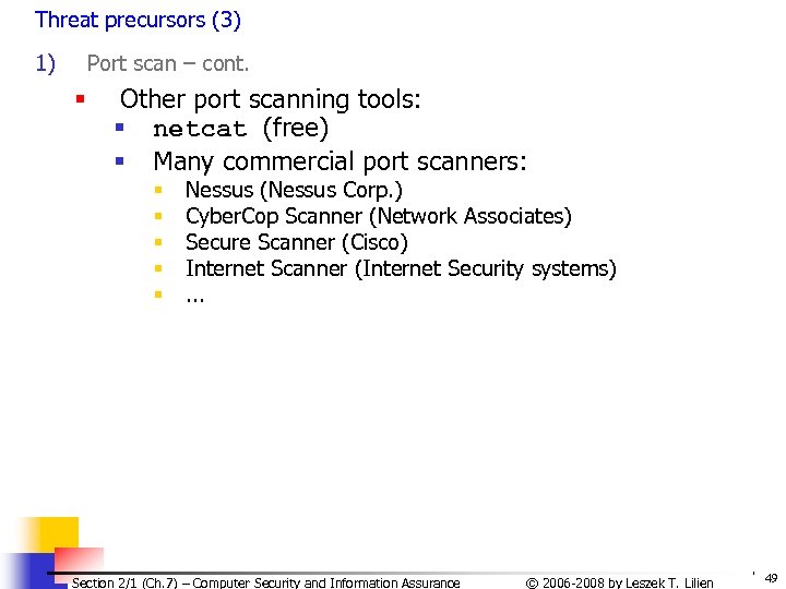 Threat precursors (3) 1) Port scan – cont. § Other port scanning tools: §