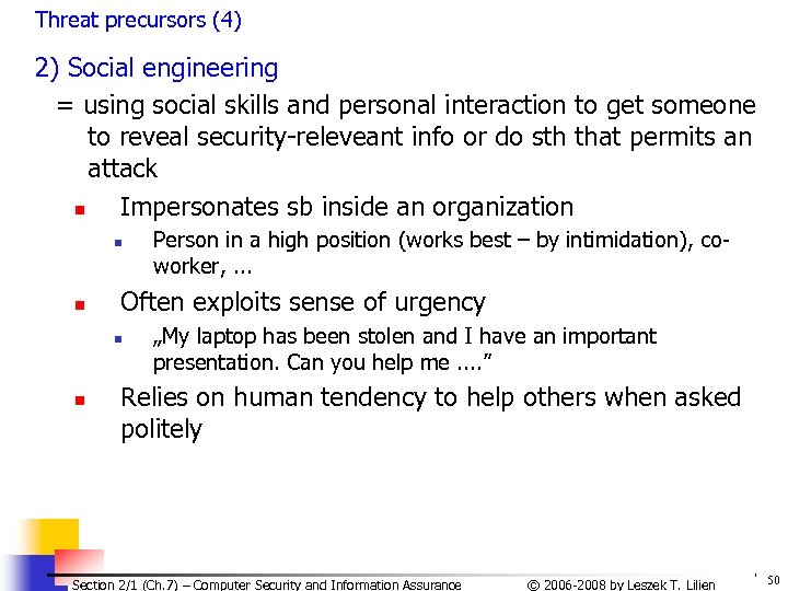 Threat precursors (4) 2) Social engineering = using social skills and personal interaction to