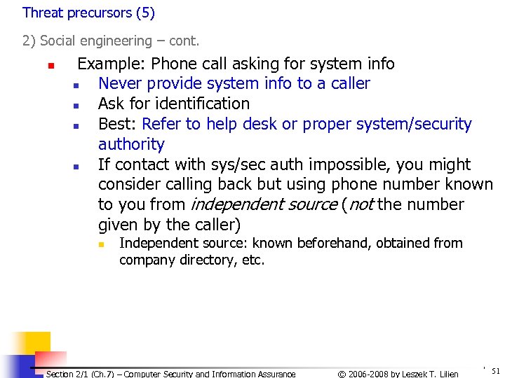 Threat precursors (5) 2) Social engineering – cont. n Example: Phone call asking for