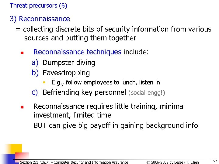 Threat precursors (6) 3) Reconnaissance = collecting discrete bits of security information from various