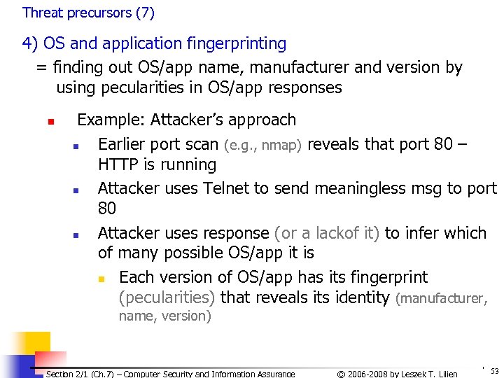 Threat precursors (7) 4) OS and application fingerprinting = finding out OS/app name, manufacturer
