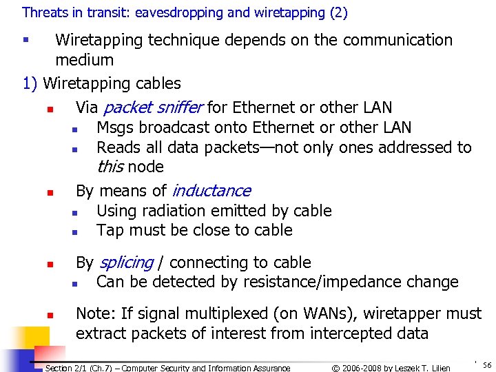 Threats in transit: eavesdropping and wiretapping (2) Wiretapping technique depends on the communication medium