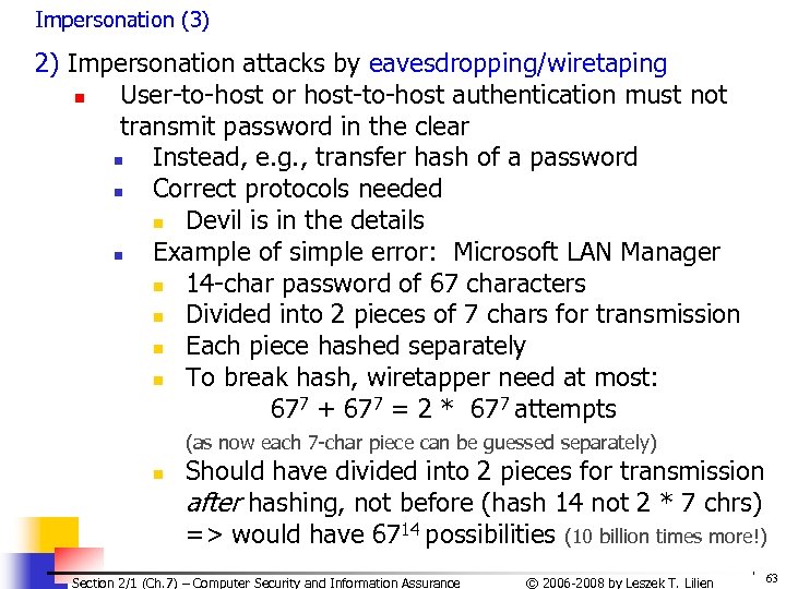 Impersonation (3) 2) Impersonation attacks by eavesdropping/wiretaping n User-to-host or host-to-host authentication must not