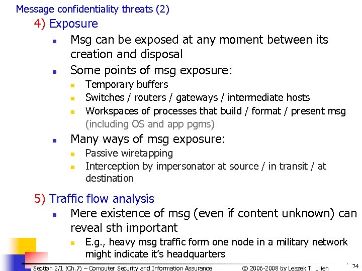 Message confidentiality threats (2) 4) Exposure n Msg can be exposed at any moment