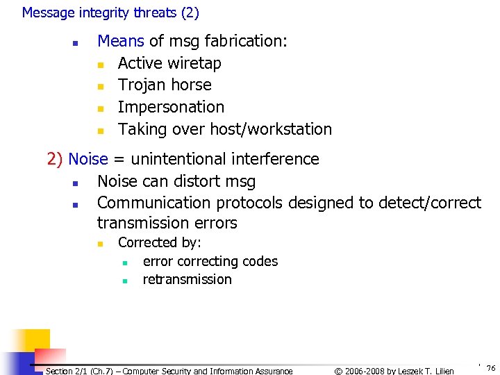 Message integrity threats (2) n Means of msg fabrication: n Active wiretap n Trojan