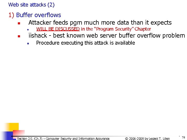 Web site attacks (2) 1) Buffer overflows n Attacker feeds pgm much more data