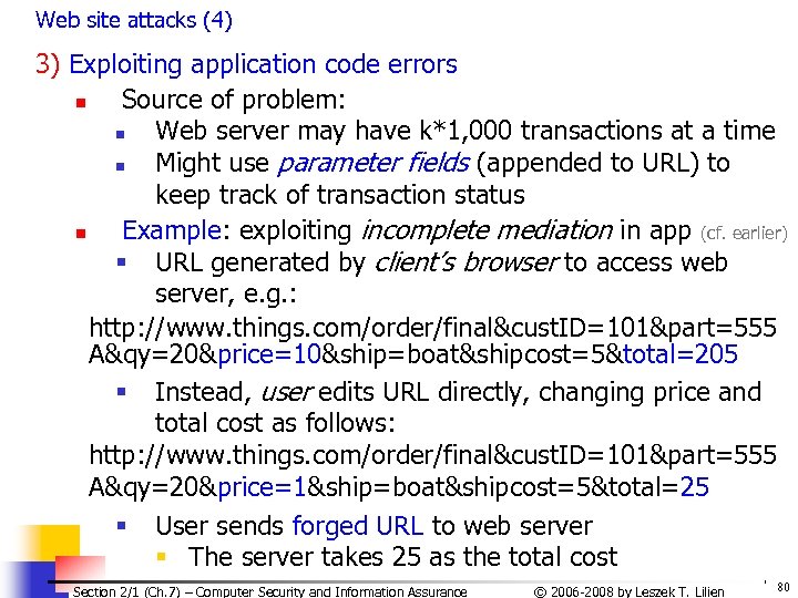 Web site attacks (4) 3) Exploiting application code errors n Source of problem: n