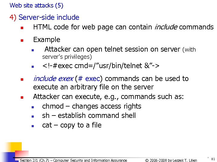 Web site attacks (5) 4) Server-side include n HTML code for web page can