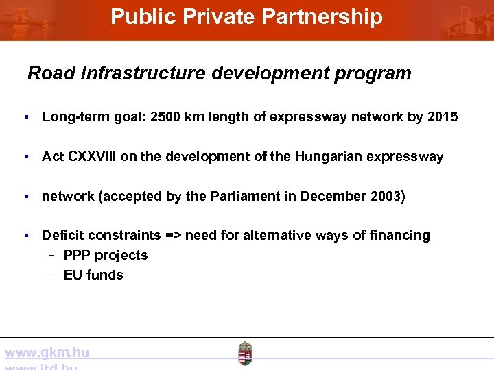 Public Private Partnership Road infrastructure development program § Long-term goal: 2500 km length of