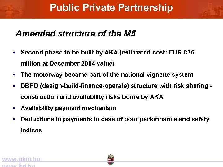 Public Private Partnership Amended structure of the M 5 § Second phase to be