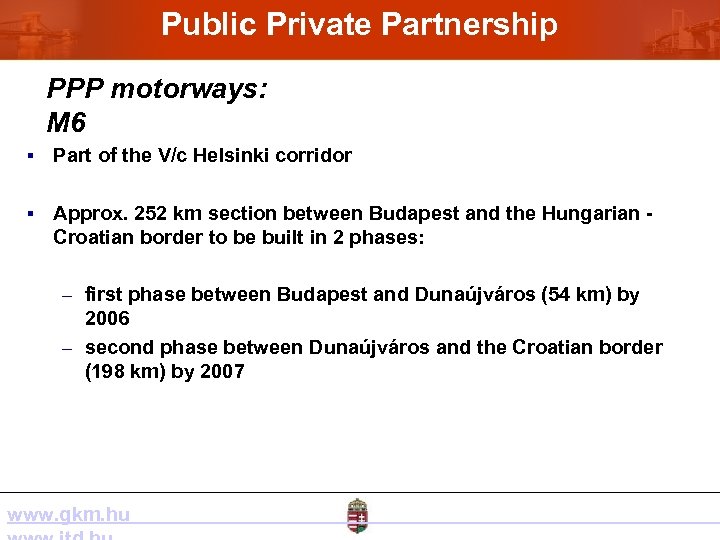 Public Private Partnership PPP motorways: M 6 § Part of the V/c Helsinki corridor