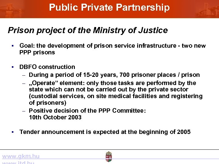 Public Private Partnership Prison project of the Ministry of Justice § Goal: the development