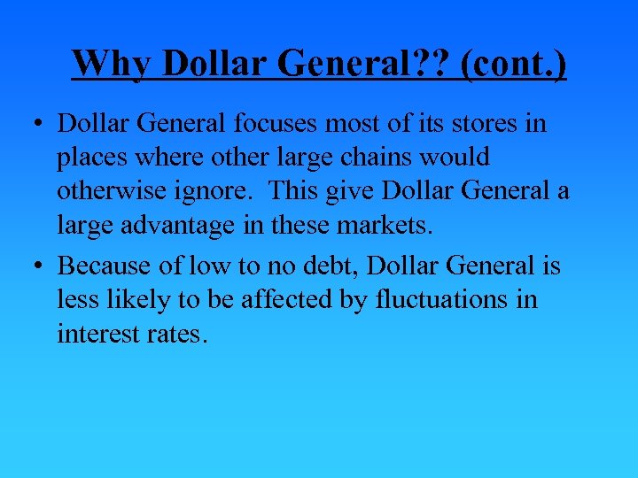 Why Dollar General? ? (cont. ) • Dollar General focuses most of its stores