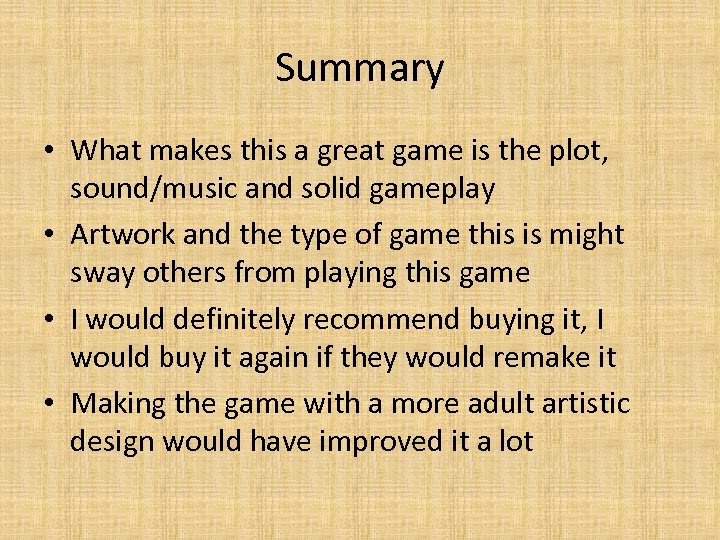 Summary • What makes this a great game is the plot, sound/music and solid