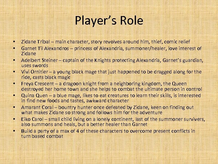 Player’s Role • • • Zidane Tribal – main character, story revolves around him,