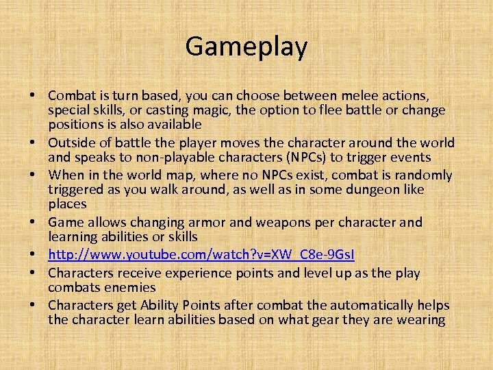 Gameplay • Combat is turn based, you can choose between melee actions, special skills,
