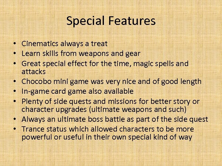 Special Features • Cinematics always a treat • Learn skills from weapons and gear