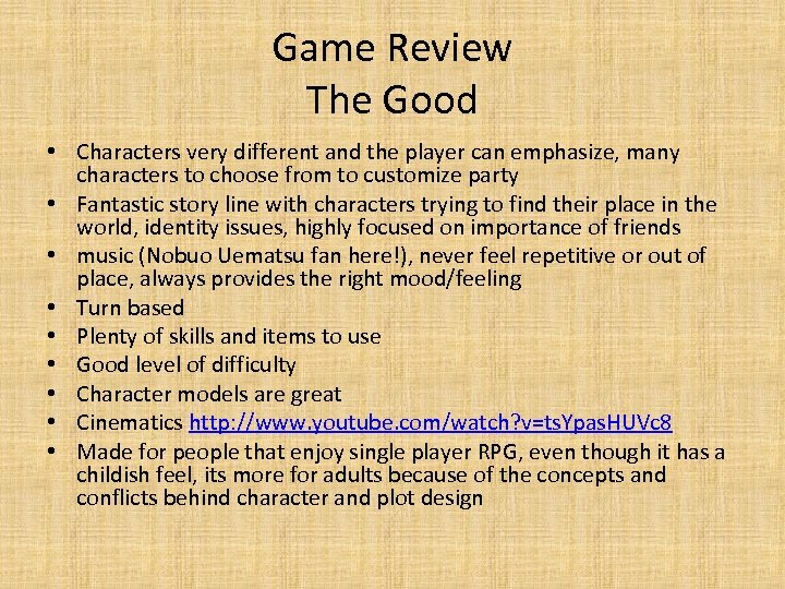 Game Review The Good • Characters very different and the player can emphasize, many