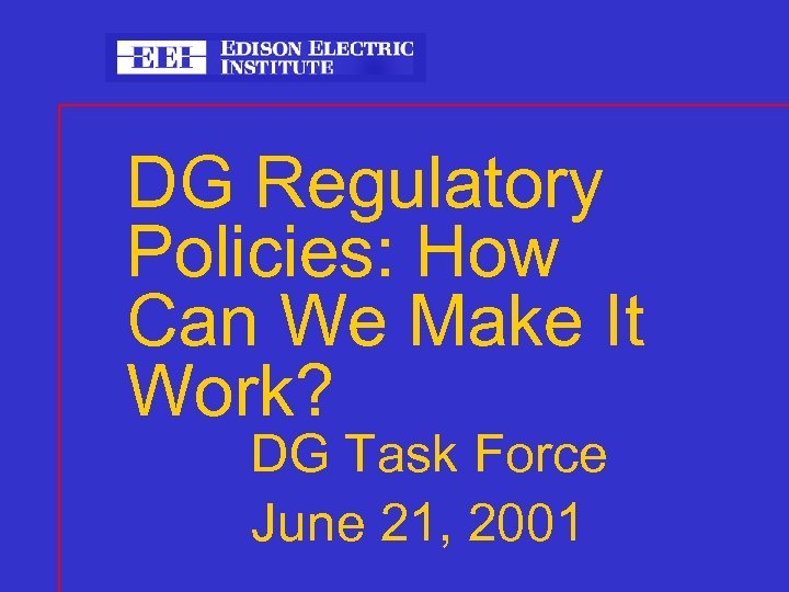 DG Regulatory Policies: How Can We Make It Work? DG Task Force June 21,