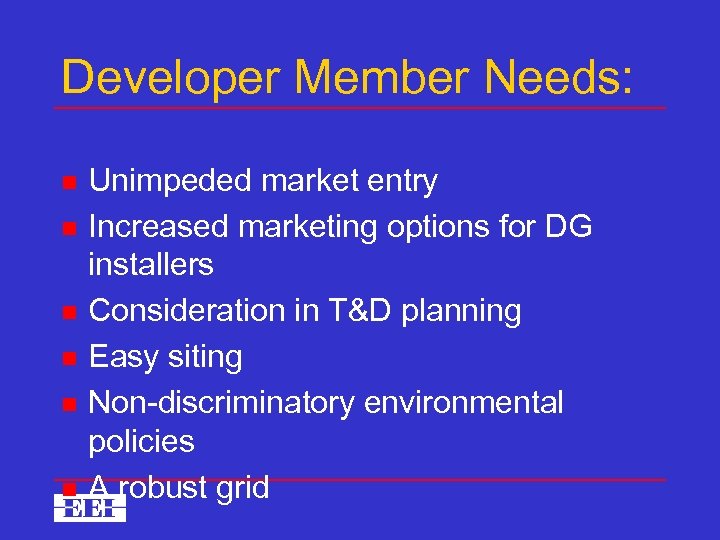 Developer Member Needs: n n n Unimpeded market entry Increased marketing options for DG