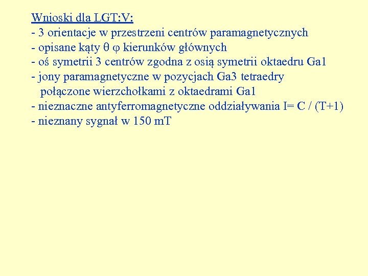 Wnioski dla LGT: V: - 3 orientacje w przestrzeni centrów paramagnetycznych - opisane kąty