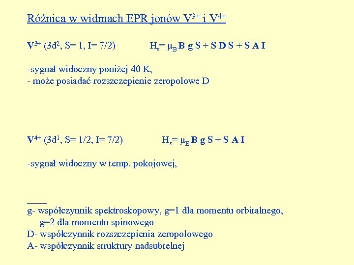 Różnica w widmach EPR jonów V 3+ i V 4+ V 3+ (3 d