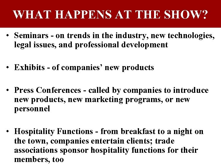WHAT HAPPENS AT THE SHOW? • Seminars - on trends in the industry, new