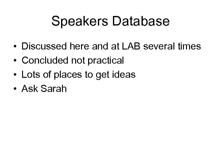 Speakers Database • • Discussed here and at LAB several times Concluded not practical