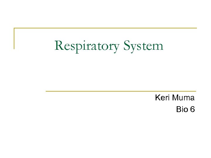 Respiratory System Keri Muma Bio 6 